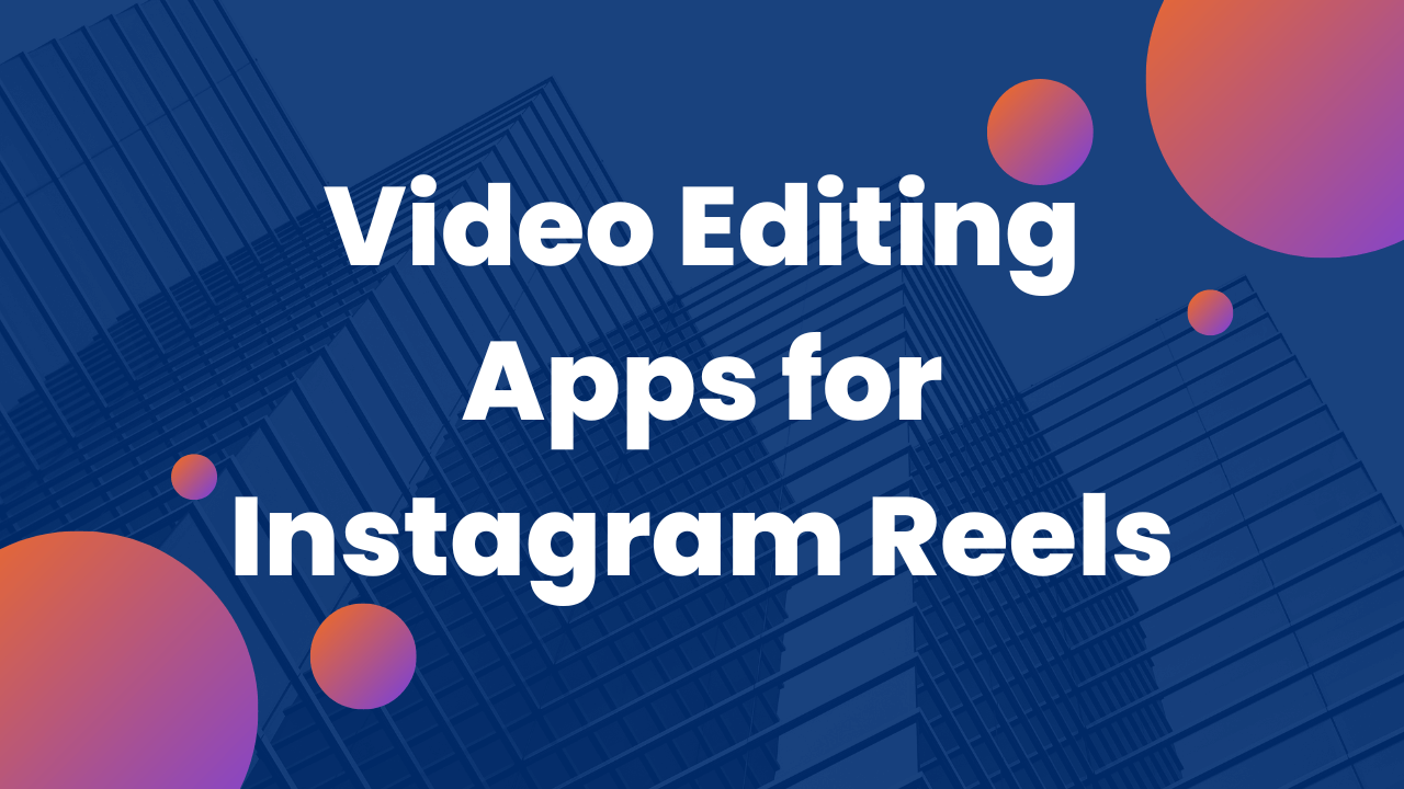 Video Editing Apps for Instagram Reels (1)