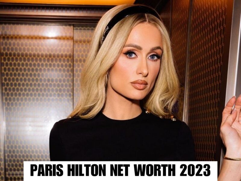Paris Hilton Net Worth 2023