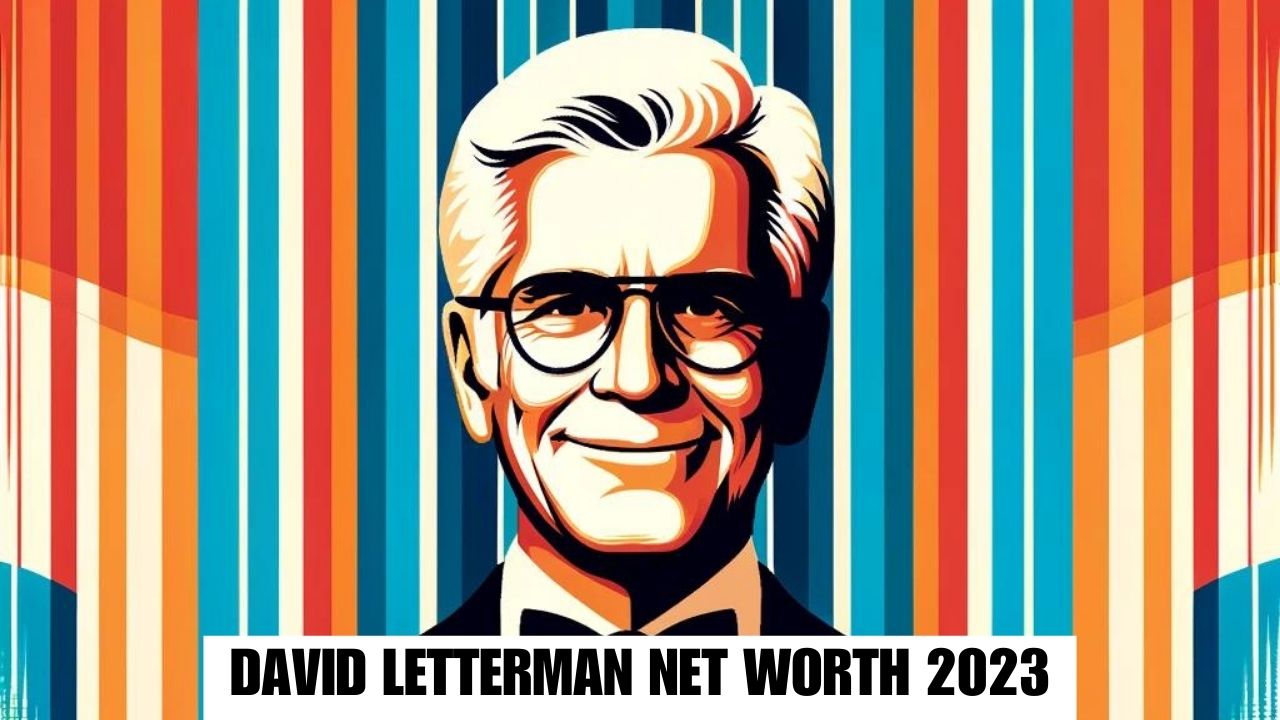 David Letterman Net Worth 2023