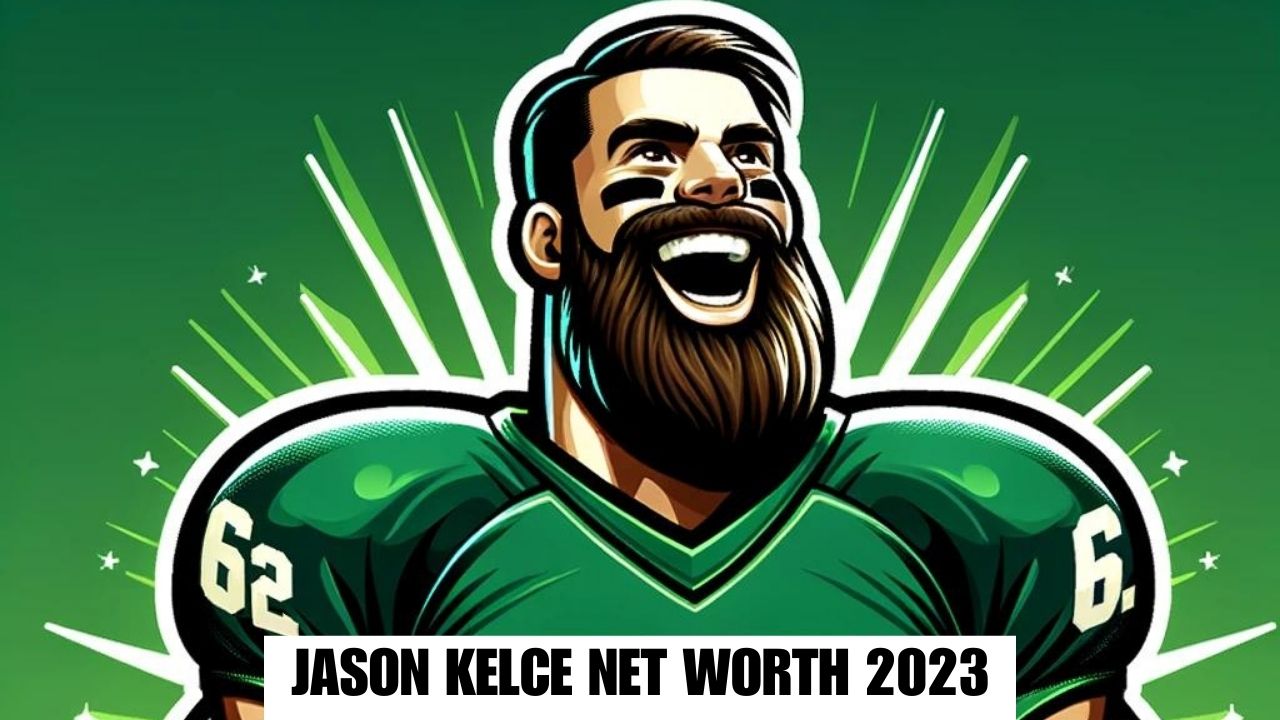 Jason Kelce Net Worth 2023