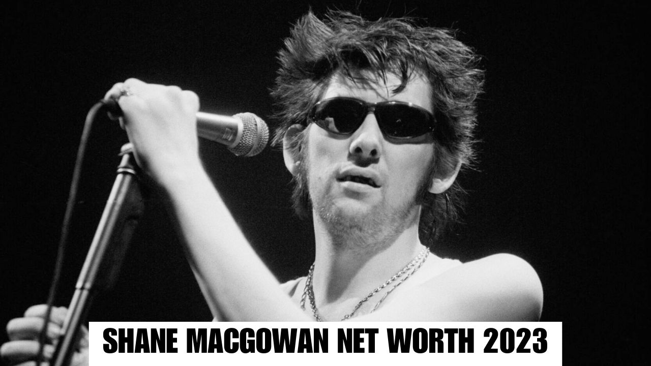 Shane MacGowan Net Worth 2023
